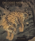 Decoded Messages: The Symbolic Language of Chinese Animal Painting By Hou-Mei Sung Cover Image