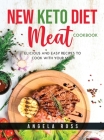 New Keto Diet Meat Cookbook: Delicious and easy recipes to cook with your mom Cover Image