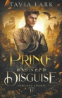 Prince in Disguise By Tavia Lark Cover Image