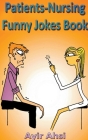Patients-Nursing Funny Jokes Book By Ayir Ahsi Cover Image