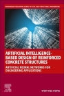 Artificial Intelligence-Based Design of Reinforced Concrete Structures: Artificial Neural Networks for Engineering Applications Cover Image