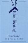 Bluefishing: The Art of Making Things Happen Cover Image