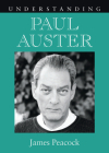 Understanding Paul Auster (Understanding Contemporary American Literature) By James Peacock Cover Image