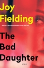 The Bad Daughter: A Novel By Joy Fielding Cover Image