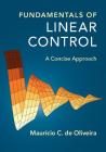 Fundamentals of Linear Control: A Concise Approach By Maurício C. de Oliveira Cover Image