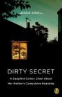 Dirty Secret: A Daughter Comes Clean About Her Mother's Compulsive Hoarding Cover Image
