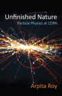 Unfinished Nature: Particle Physics at Cern Cover Image