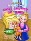 Bedtime Story: Casey And Red Go To Bed. By Betty Green (Illustrator), Lily Oliver Cover Image