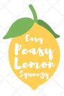 Easy Peasy Lemon Squeeze: Lemon Design Notebook With A Funny Quote Perfect For a Summer Present And Recipes Book By Wild Journals Cover Image