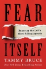 Fear Itself By Tammy Bruce Cover Image