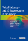 Virtual Endoscopy and 3D Reconstruction in the Airways By Nabil A. Shallik (Editor), Abbas H. Moustafa (Editor), Marco A. E. Marcus (Editor) Cover Image