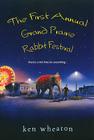 The First Annual Grand Prairie Rabbit Festival By Ken Wheaton Cover Image