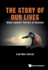 Story of Our Lives, The: Homo Sapiens' Secrets of Success By Liat Ben David Cover Image