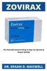 Zovirax: The Powerful Antiviral Drug to Stop the Spread of Herpes Quickly By Ergan D. Maxwell Cover Image