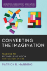 Converting the Imagination (Horizons in Religious Education) Cover Image
