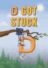 D Got Stuck By Linda Lee Ward, Patrick Siwik (Illustrator) Cover Image