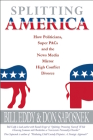 Splitting America: How Politicians, Super Pacs and the News Media Mirror High Conflict Divorce By Bill Eddy, Donald Saposnek Cover Image