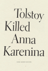 Tolstoy Killed Anna Karenina By Dara Barrois/Dixon Cover Image