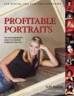 Profitable Portraits: The Photographer's Guide to Creating Portraits That Sell Cover Image