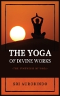 The Yoga of Divine Works: The Synthesis of Yoga Cover Image