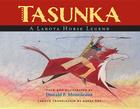 Tasunka: A Lakota Horse Legend By Donald F. Montileaux, Donald F. Montileaux (Illustrator), Agnes Gay (Translator) Cover Image