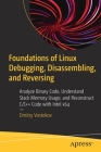 Foundations of Linux Debugging, Disassembling, and Reversing: Analyze Binary Code, Understand Stack Memory Usage, and Reconstruct C/C++ Code with Inte Cover Image