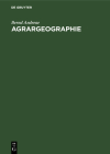 Agrargeographie: Strukturzonen Und Betriebsformen in Der Weltlandwirtschaft Cover Image