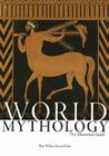 World Mythology: The Illustrated Guide By Roy Willis (Editor), Robert Walter (Foreword by) Cover Image