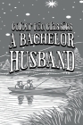 Ruby M. Ayres' A Bachelor Husband [Premium Deluxe Exclusive Edition - Enhance a Beloved Classic Book and Create a Work of Art!] Cover Image