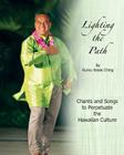 Lighting the Path By Kumu Keala Ching Cover Image