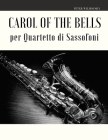 Carol of the Bells per Quartetto di Sassofoni By Peter Wilhousky Cover Image