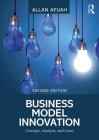 Business Model Innovation: Concepts, Analysis, and Cases By Allan Afuah Cover Image