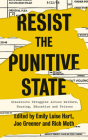 Resist the Punitive State: Grassroots Struggles Across Welfare, Housing, Education and Prisons By Emily Luise Hart, Joe Greener, Rich Moth Cover Image