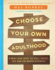 Choose Your Own Adulthood: A Small Book about the Small Choices That Make the Biggest Difference By Hal Edward Runkel Cover Image