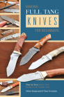 Making Full Tang Knives for Beginners: Step-By-Step Manual from Design to the Finished Knife Cover Image