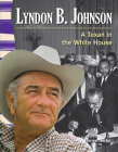 Lyndon B. Johnson: A Texan in the White House (Primary Source Readers) Cover Image