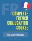 The Complete French Conjugation Course: Master the French Conjugation in One book! By Dylane Moreau Cover Image