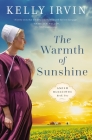 Warmth of Sunshine Softcover By Kelly Irvin Cover Image