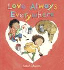 Love Always Everywhere By Sarah Massini (Illustrator) Cover Image