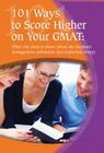 101 Ways to Score Higher on Your GMAT: What You Need to Know about the Graduate Management Admission Test Explained Simply Cover Image