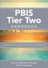 The Pbis Tier Two Handbook: A Practical Approach to Implementing Targeted Interventions By Jessica Hannigan, John E. Hannigan Cover Image