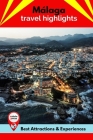 Málaga Travel Highlights: Best Attractions & Experiences By Charlie Wall Cover Image