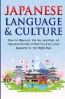 Japanese Language & Culture: How to Discover the Ins and Outs of Japanese Society so that You Can Learn Japanese in the Right Way Cover Image