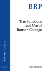 The Functions and Use of Roman Coinage: An Overview of 21st Century Scholarship By Fleur Kemmers Cover Image