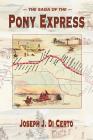 The Saga of the Pony Express By Joseph J. DiCerto Cover Image