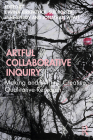 Artful Collaborative Inquiry: Making and Writing Creative, Qualitative Research Cover Image