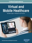 Virtual and Mobile Healthcare: Breakthroughs in Research and Practice, VOL 1 Cover Image