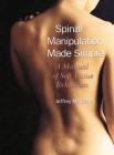 Spinal Manipulation Made Simple: A Manual of Soft Tissue Techniques Cover Image