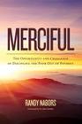 Merciful: The Opportunity and Challenge of Discipling the Poor Out of Poverty By John Perkins (Foreword by), Randy Nabors Cover Image
