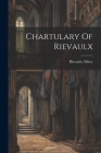 Chartulary Of Rievaulx By Engl Rievaulx Abbey (North Yorkshire (Created by) Cover Image